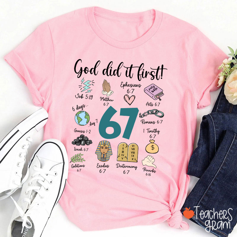 God Did It First 67 Teacher T-Shirt