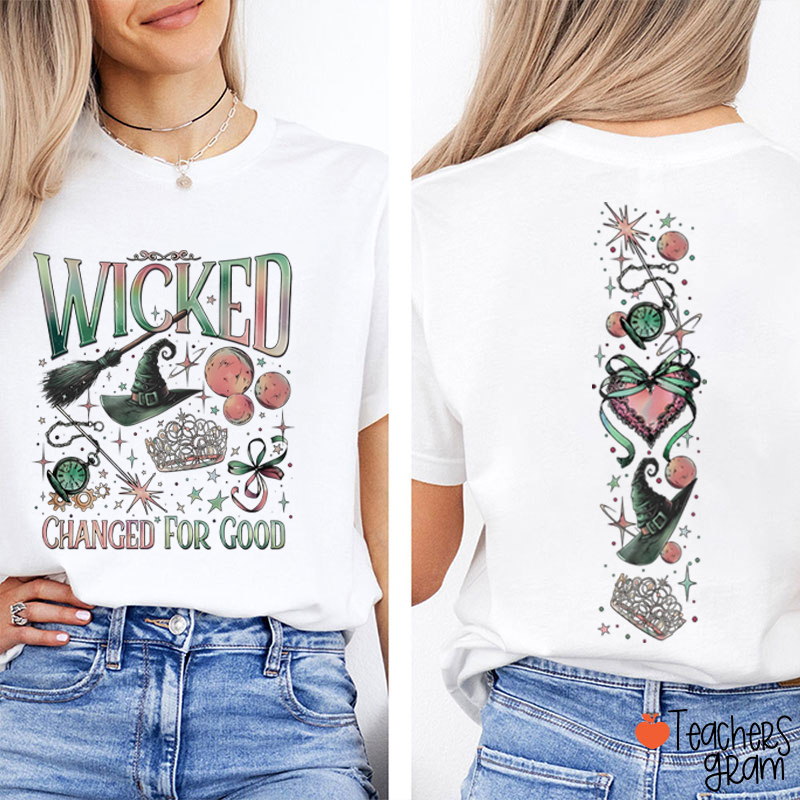 Wicked Changed For Good Teacher Two Sided T-Shirt