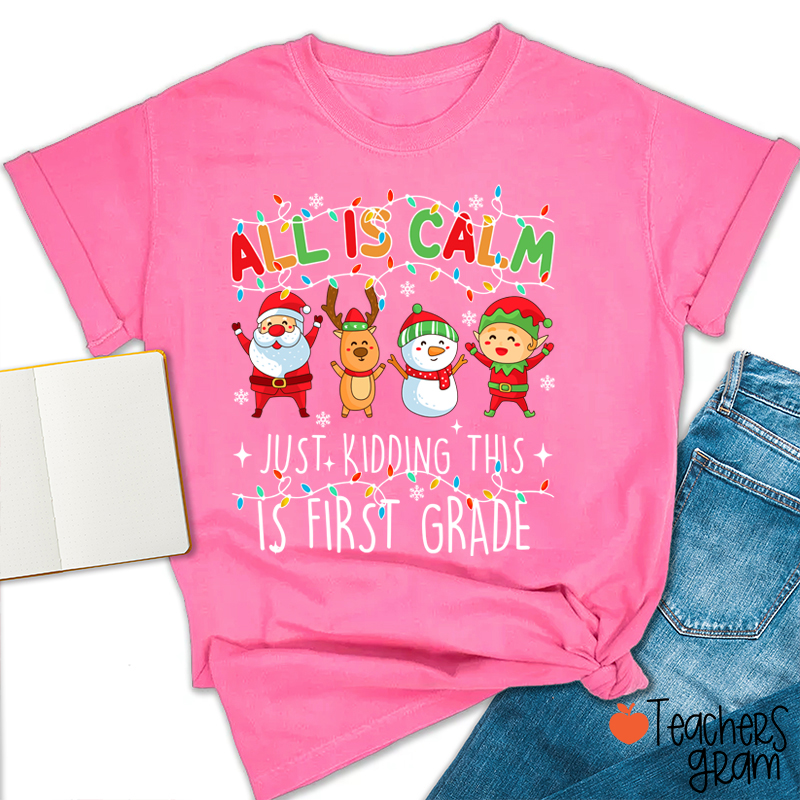 Personalized Grade All Is Calm Just Kidding Teacher T-Shirt