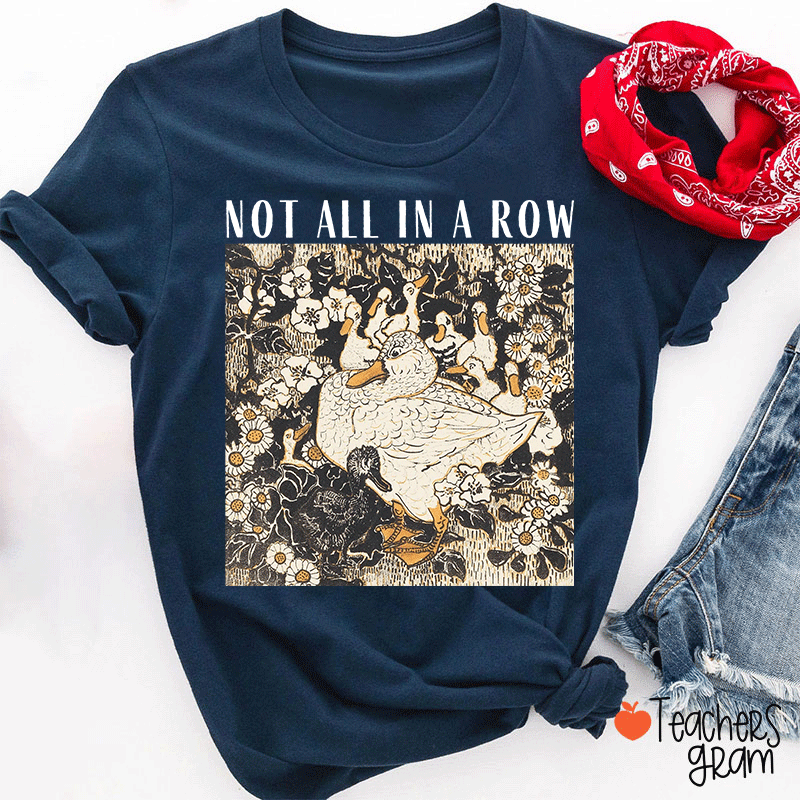 Not All In A Row Teacher T-shirt