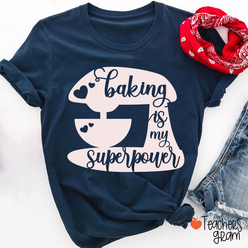 Baking Is My Superpower T-Shirt