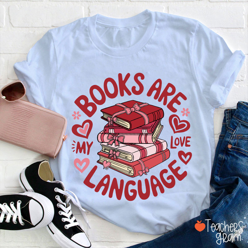 Books Are My Love Language Teacher T-Shirt