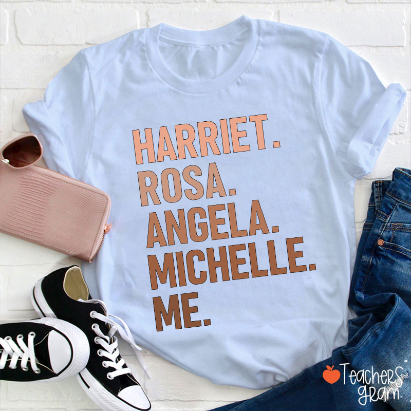 Harriet Rosa Angela Michelle Me Teacher T-Shirt
