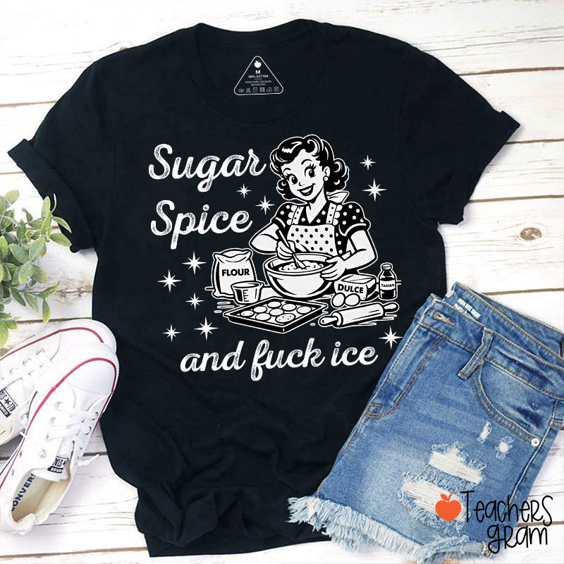 Sugar Spice And Fuck Ice Teacher T-Shirt