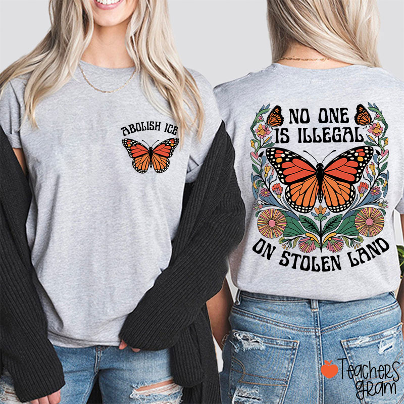 No One Is Illegal On Stolen Land Teacher Two Sided T-Shirt
