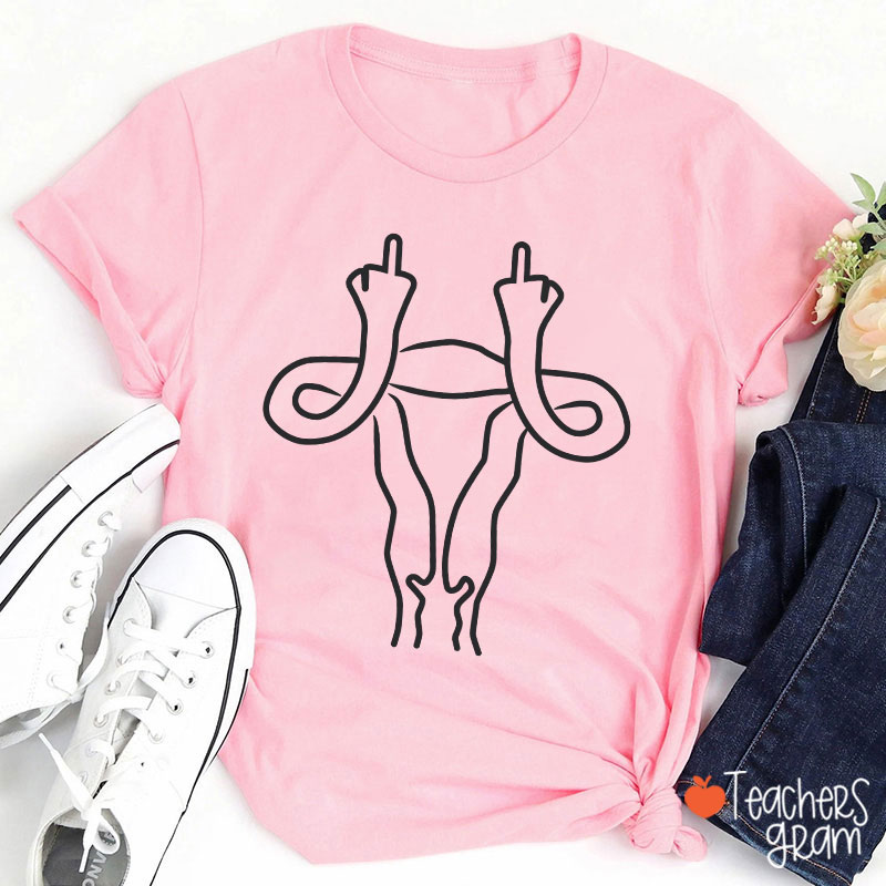 Middle Finger Uterus Teacher T-Shirt