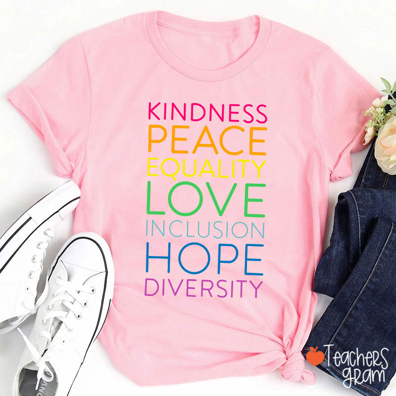 Kindness Peace Equality Love Inclusion Hope Diversity Teacher T-Shirt