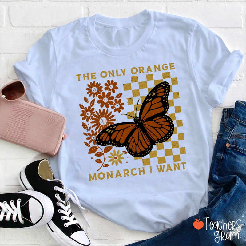 Retro Color The Only Orange Monarch I Want Teacher T-Shirt