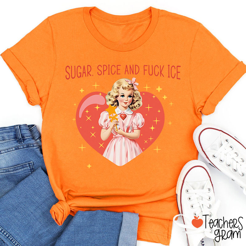 Sugar Spice And Fuck Ice Teacher T-Shirt