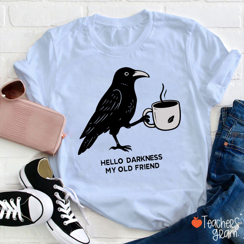 Hello Darkness My Old Friend Teacher T-Shirt