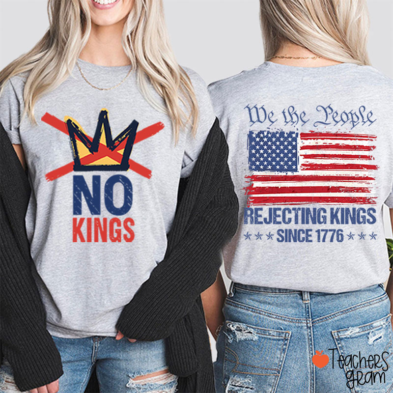 No Kings We People Rejecting Kings Since 1776 Teacher Two Sided T-Shirt