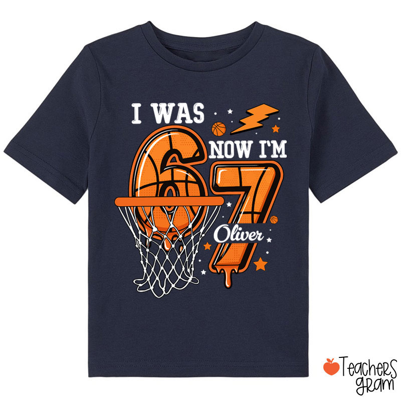 Personalized I Was Six Now I'm Seven Basketball Class T-Shirt