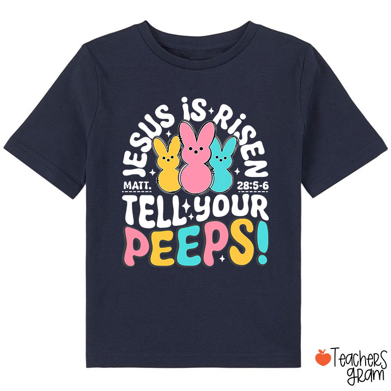 Jesus Is Risen Tell Your Peeps Class T-Shirt