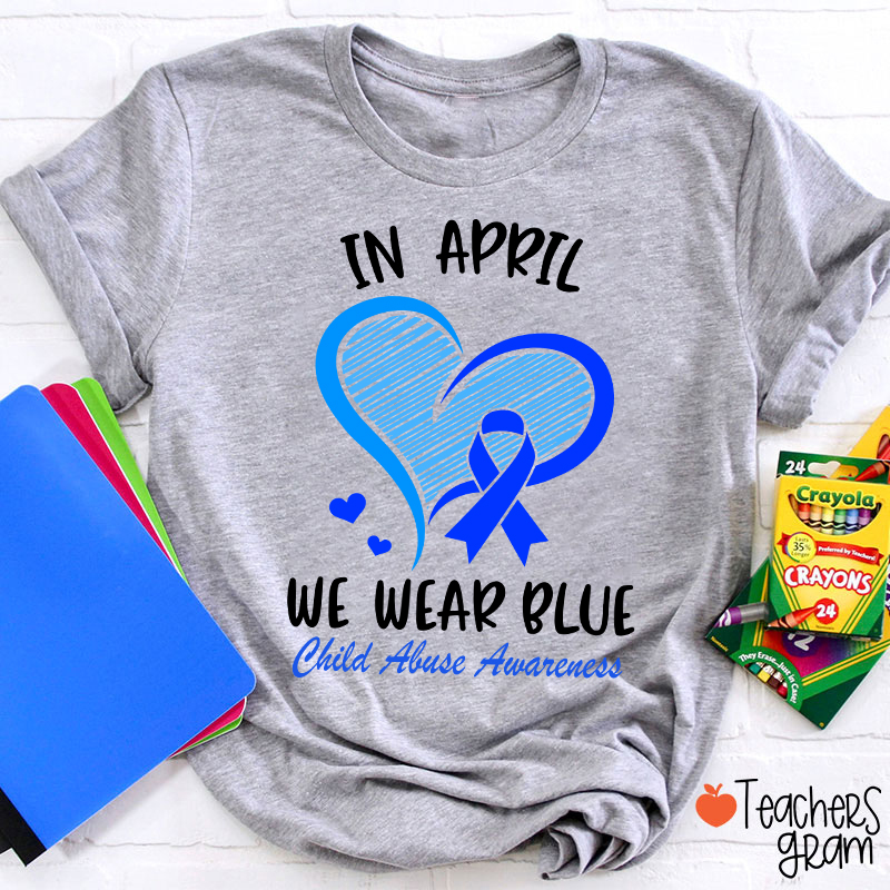 April Blue Heart For Child Abuse Awareness Teacher T-Shirt