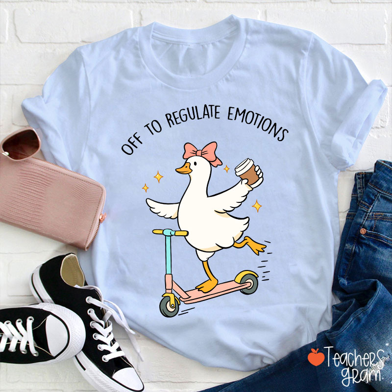 Off To Regulate Emotions Teacher T-Shirt