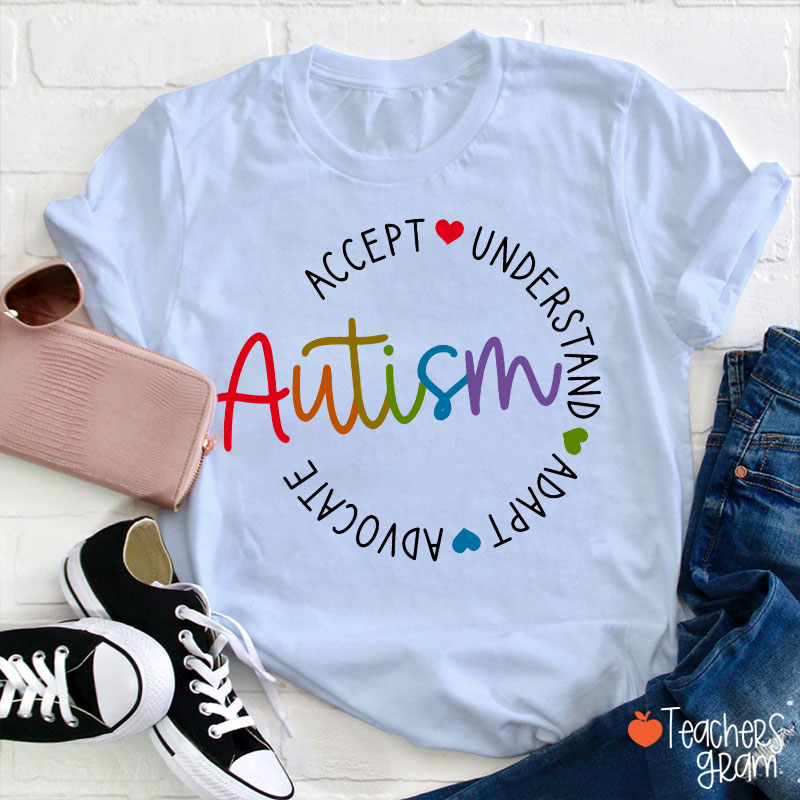 Accept Understand Adapt Advocate Autism Teacher T-Shirt