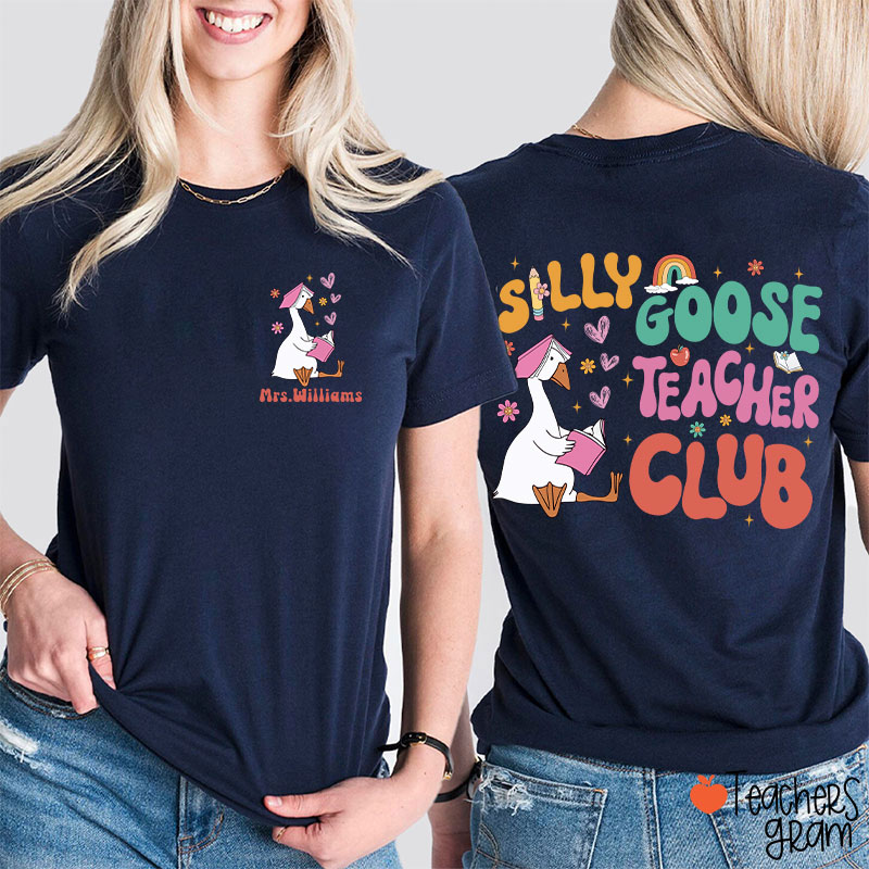 Personalized Name Silly Goose Teacher Club Teacher Two Sided T-Shirt