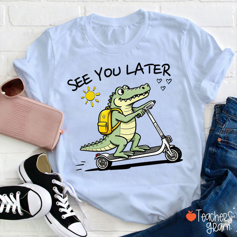 See You Later Teacher T-Shirt