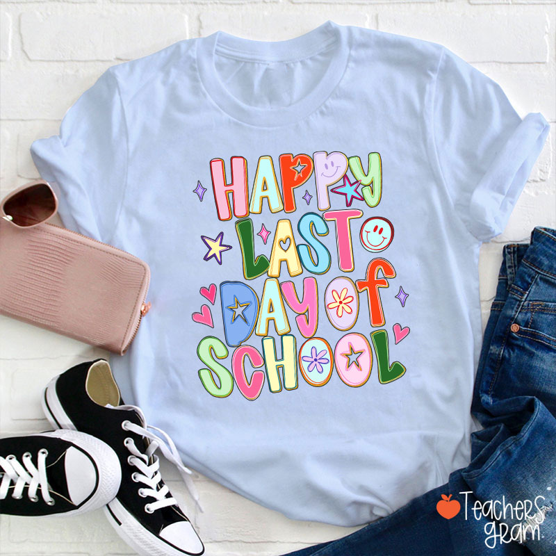 Happy Last Day Of School Teacher T-Shirt