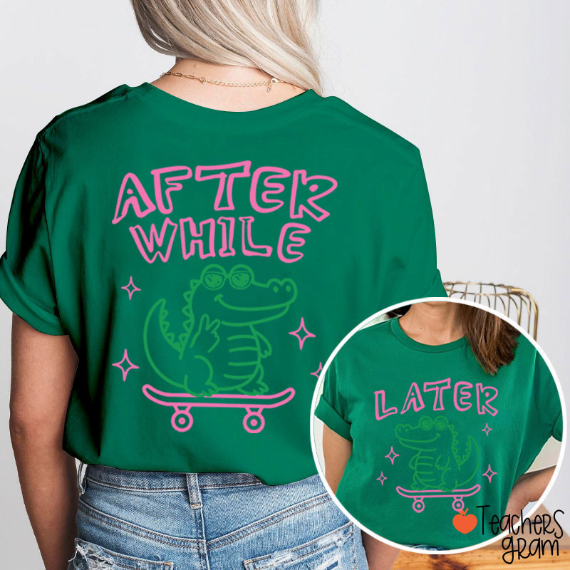 Funny Summer Later Gator After While Crocodile Teacher Two Sided T-Shirt