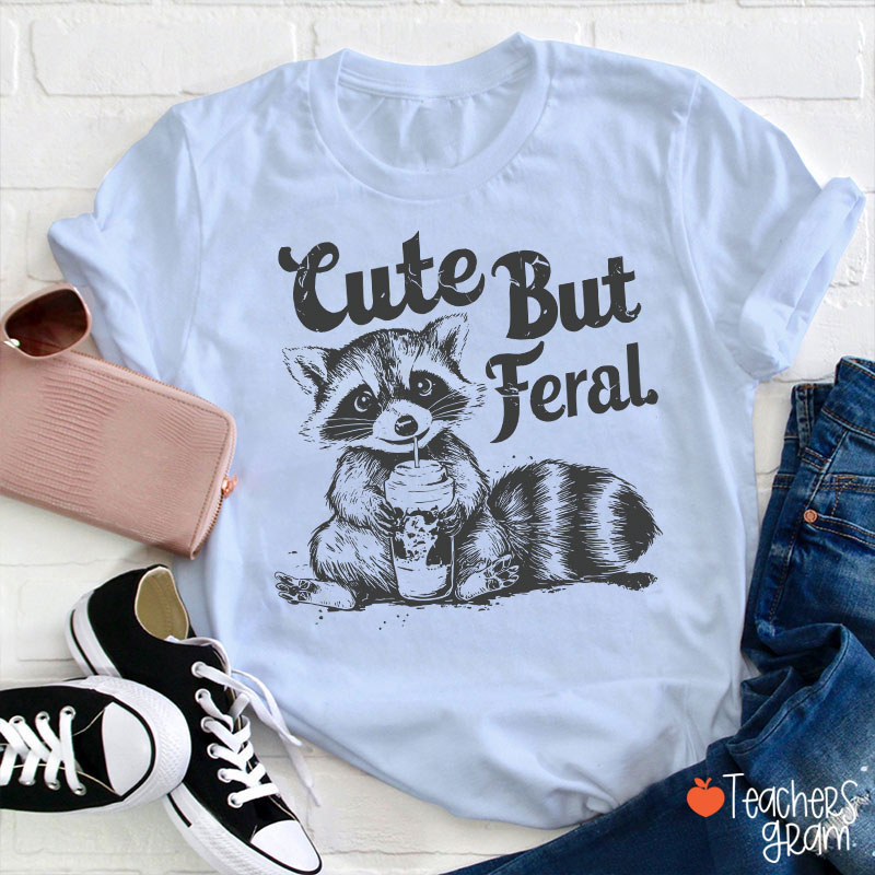 Cute But Feral Teacher T-Shirt