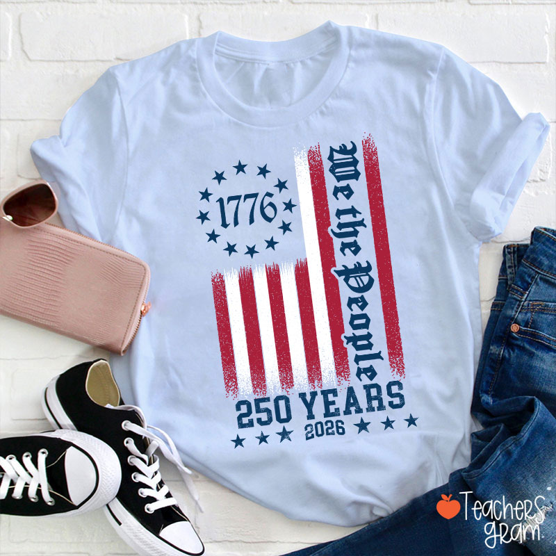 250th America Anniversary We The People Teacher T-Shirt