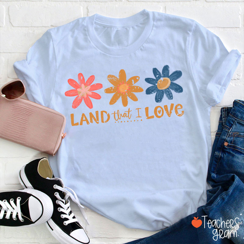 Land That I Love Teacher T-Shirt