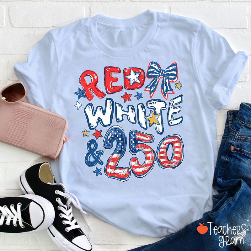 Red White And 250 Years Teacher T-Shirt