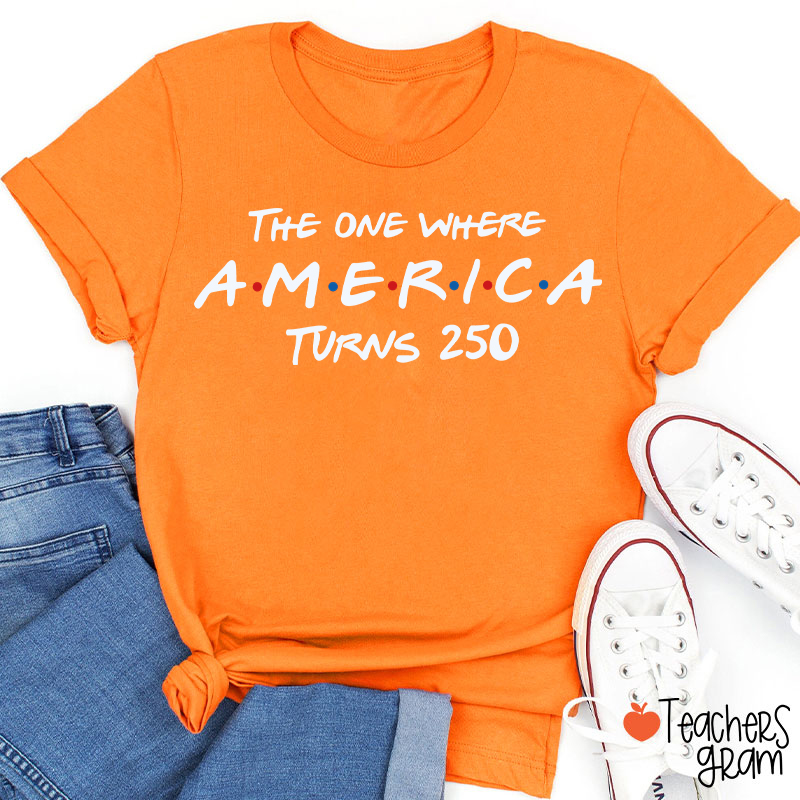 The One Where America Turns 250 Teacher T-Shirt