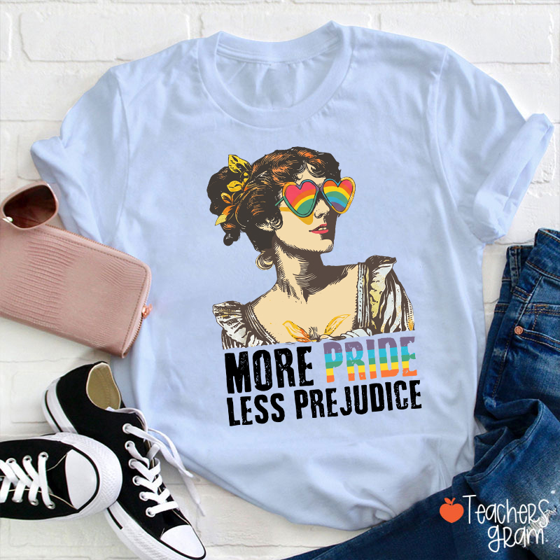 More Pride Less Prejudice Teacher T-Shirt