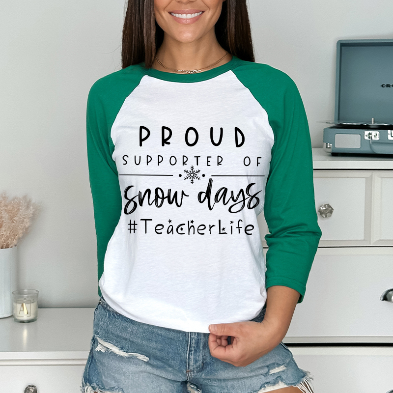 Proud Supporter Of Snow Days Teacher Raglan Long Sleeve T-Shirt