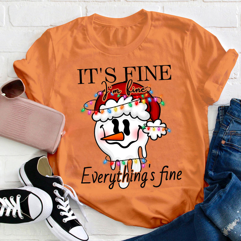 I'm Fine Everything Is Fine Teacher T-Shirt