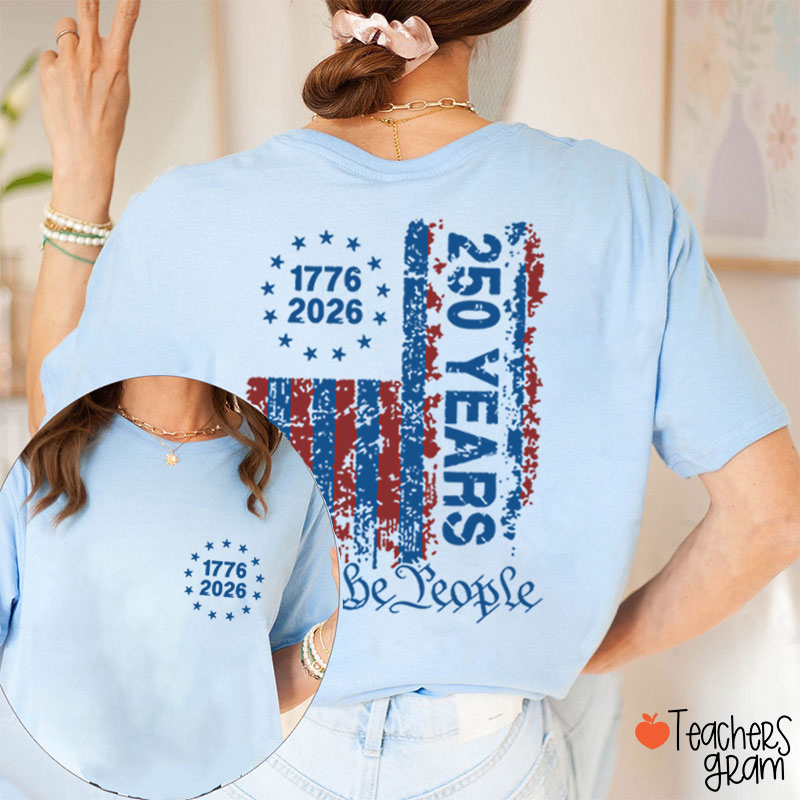 We The People 250th Anniversary Teacher Two Sided T-Shirt