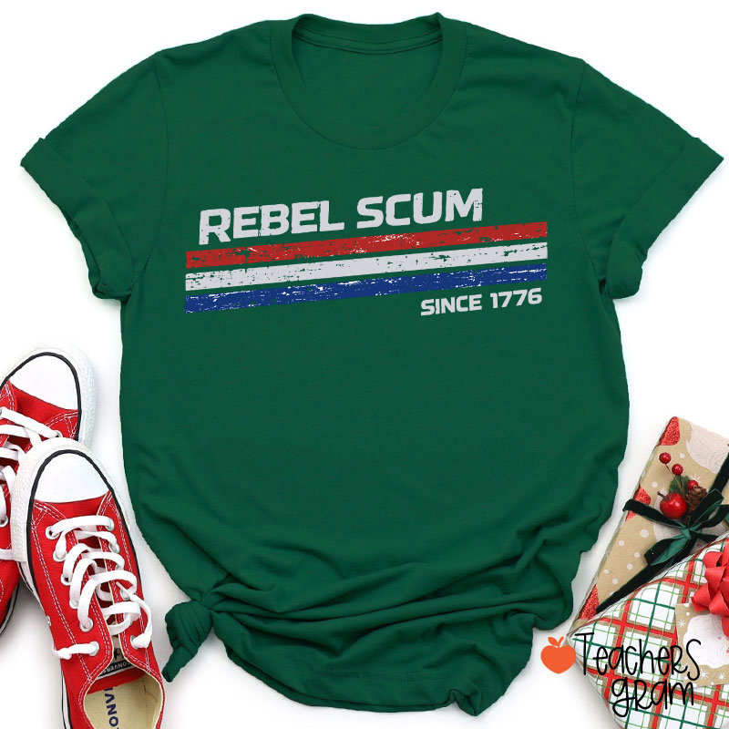 Rebel Scum Since 1776 Teacher T-Shirt
