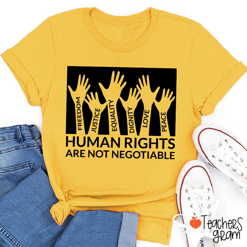 Human Rights Are Not Negotiable Teacher T-Shirt
