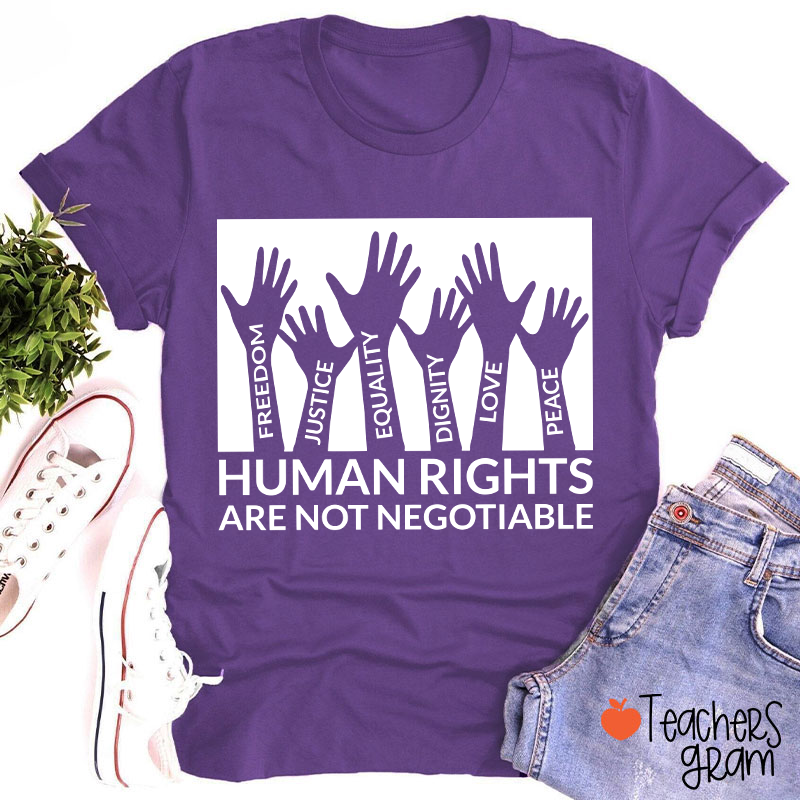 Human Rights Are Not Negotiable Teacher T-Shirt