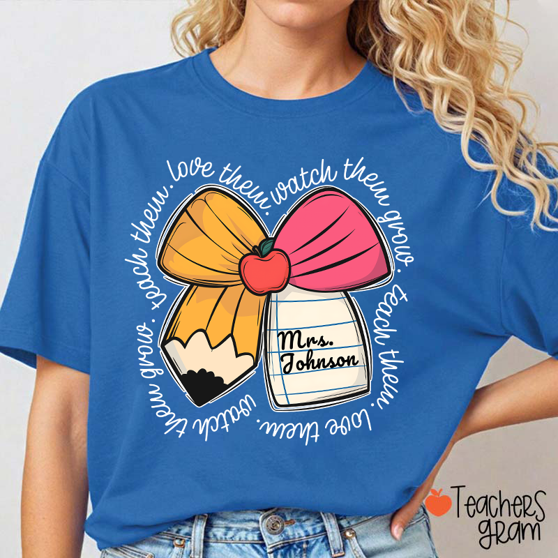 Personalized Teacher Name Love Them Watch Them Grow Teacher T-Shirt