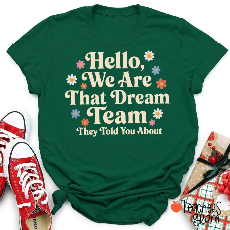 Hello We Are That Dream Team Floral Teacher T-Shirt