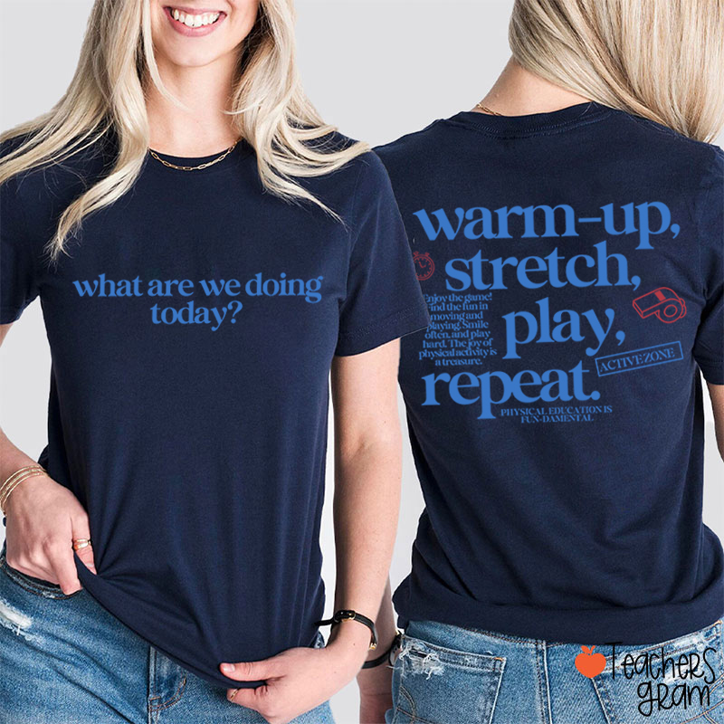 PE Teacher Warm Up Stretch Play Repeat Graphic Teacher Two Sided T‑Shirt