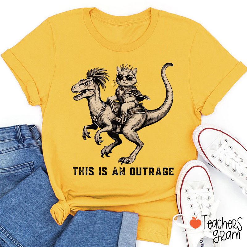 This Is An Outrage Teacher T-Shirt