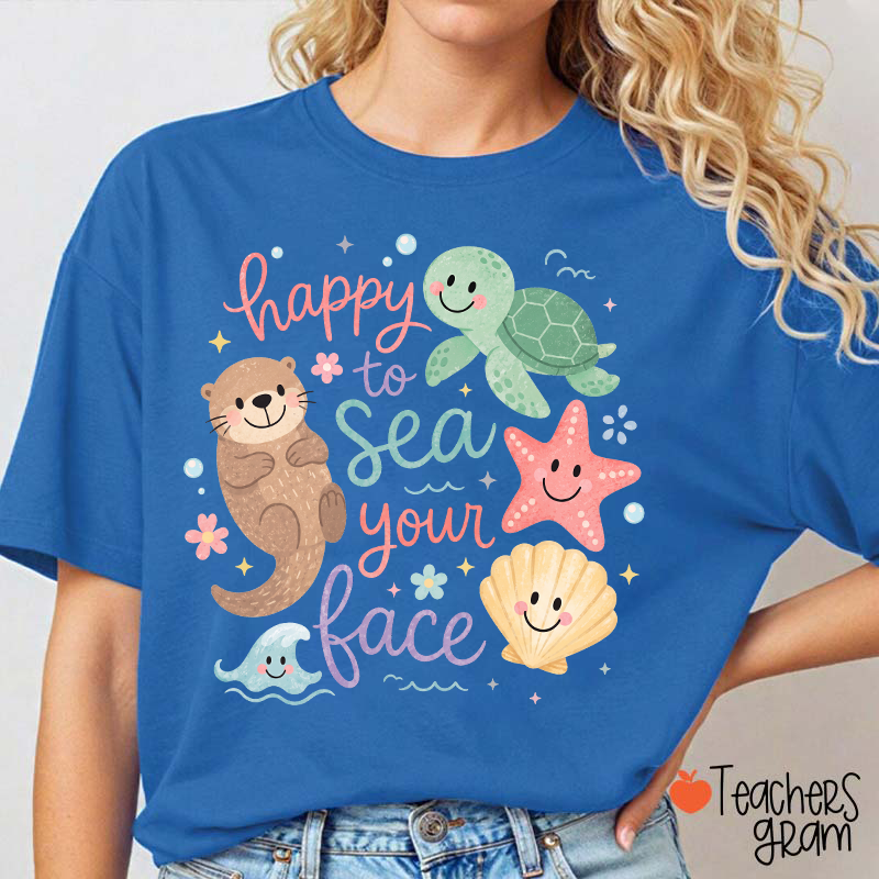 Happy To Sea Your Face Ocean Animal Teacher T-Shirt