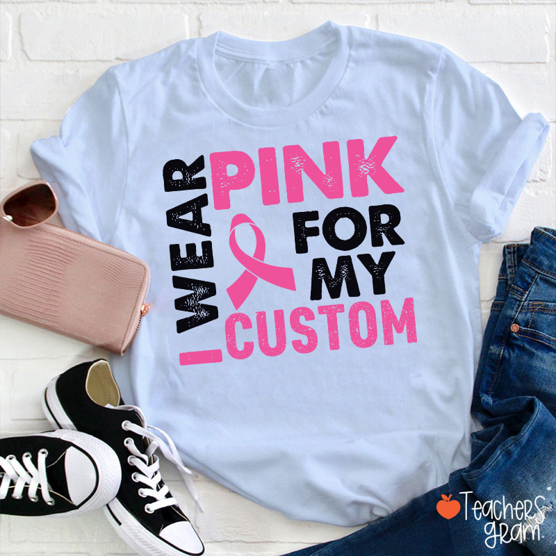 Personalized I Wear Pink For Teacher T-Shirt