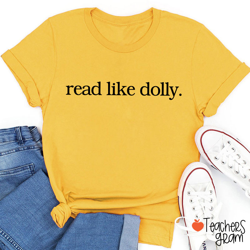 Read Like Dolly Simple Text Print Teacher T‑Shirt