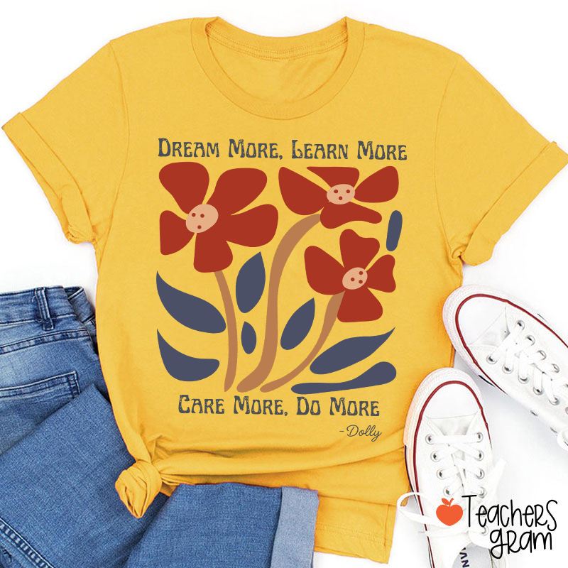 Dream More Learn More Teacher T-Shirt