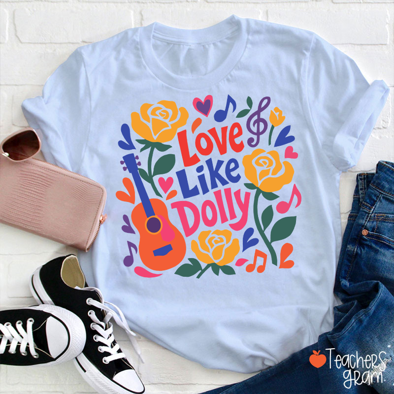 Love Like Dolly Bright Color Guitar Floral Music Note Western Country Quote Teacher T-Shirt
