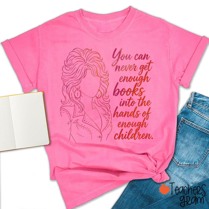 You Can Never Get Enough Books Teacher T-Shirt