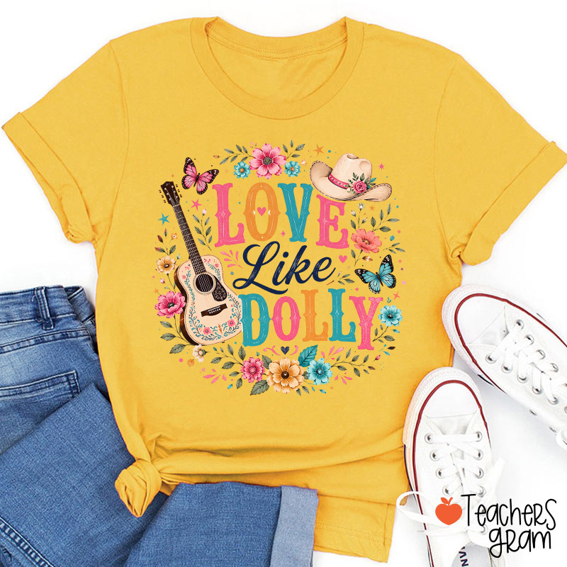 Love Like Dolly Guitar Cowboy Hat Floral Butterfly Teacher T‑Shirt