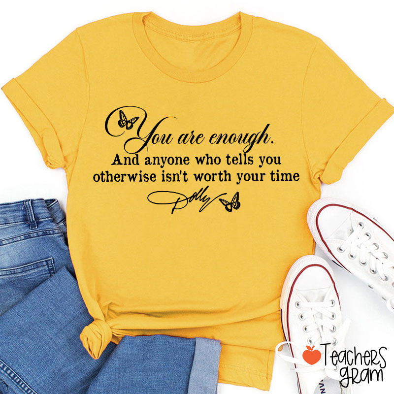 You Are Enough Dolly Quote Butterfly Teacher T-Shirt