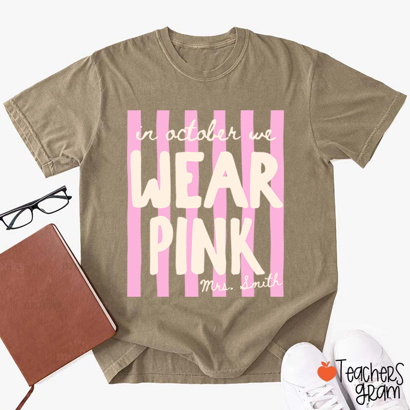 Personalized Name In October We Wear Pink Striped Teacher T-Shirt