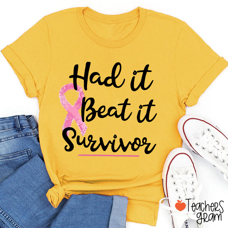 Had It Beat It Survivor Teacher T-Shirt